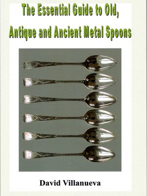 cover image of The Essential Guide to Old, Antique and Ancient Metal Spoons